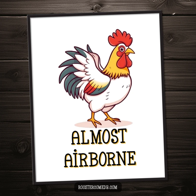 Funny poster capturing a rooster happily flapping its wings as if taking a short flight, embodying farmyard effort and optimism.