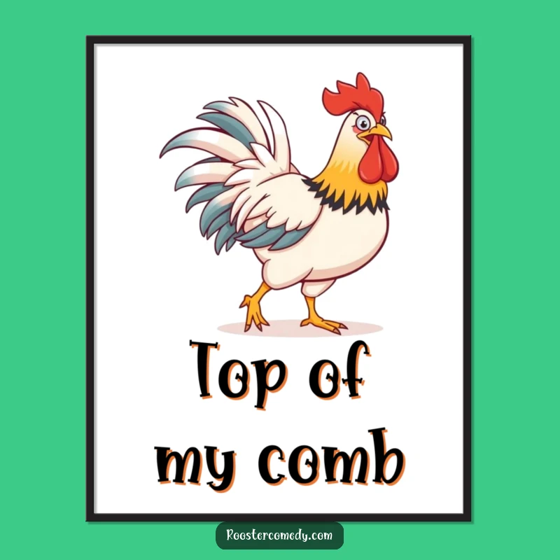 Funny Rooster Comb Poster: Farmhouse Art for Laughs