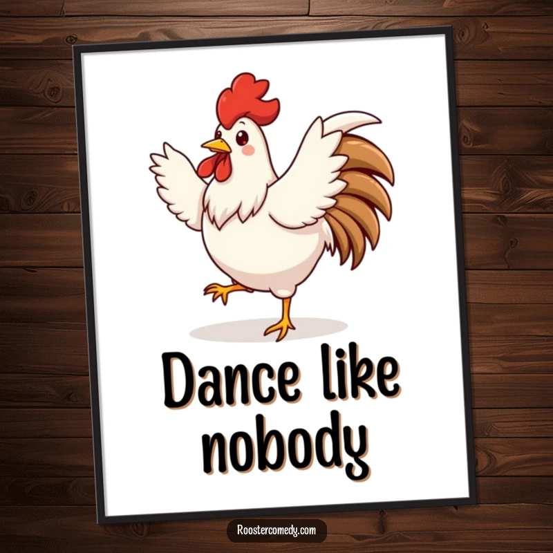 Funny cute rooster poster, doing a silly dance, wings spread wide, energetic wall art, great funny gift.
